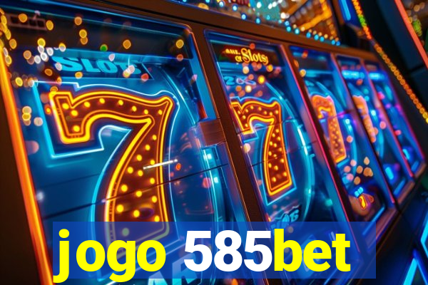 jogo 585bet